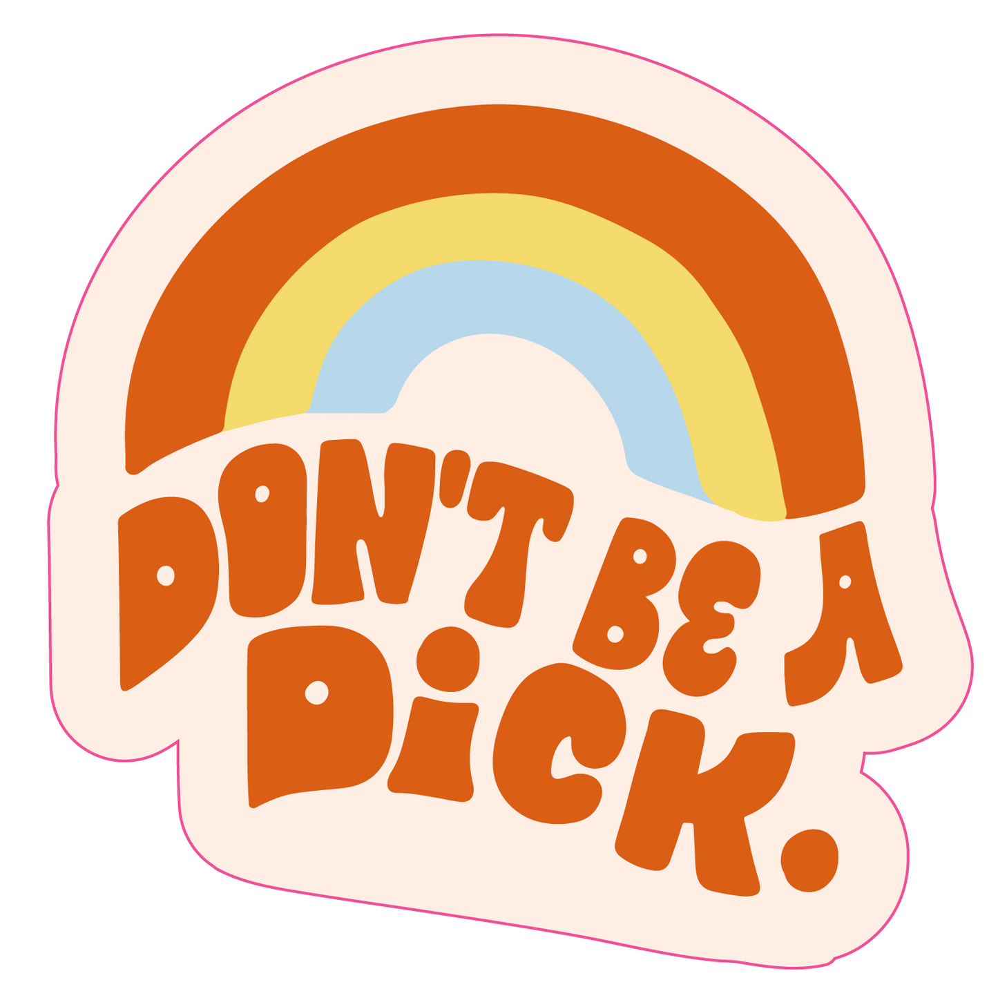 Don't Be a Dick Sticker